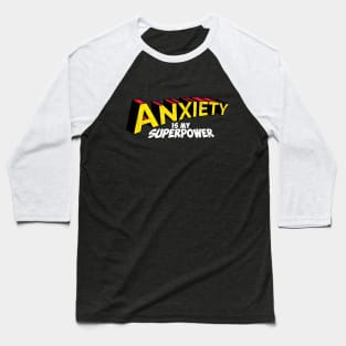 Anxiety is my superpower Baseball T-Shirt